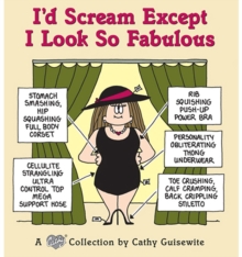 I'd Scream Except I Look So Fabulous : A Cathy Collection