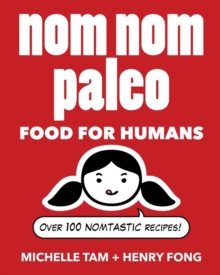 Nom Nom Paleo : Food for Humans