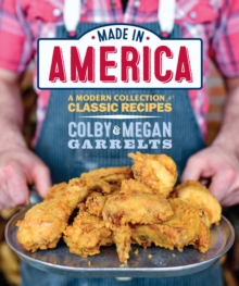 Made in America : A Modern Collection of Classic Recipes