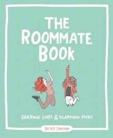 The Roommate Book : Sharing Lives and Slapping Fives, Paperback Book The Roommate Book : Sharing Lives and Slapping Fives, Paperback Book