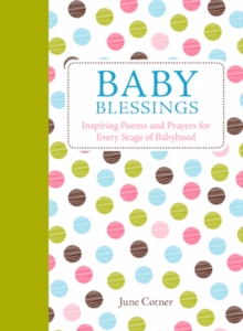 Baby Blessings : Inspiring Poems and Prayers for Every Stage of Babyhood, Hardback Book Baby Blessings : Inspiring Poems and Prayers for Every Stage of Babyhood, Hardback Book