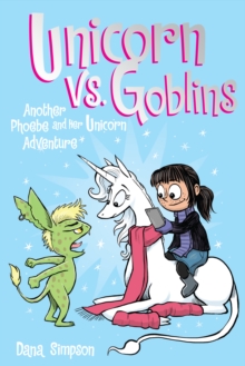 Unicorn vs. Goblins : Another Phoebe and Her Unicorn Adventure