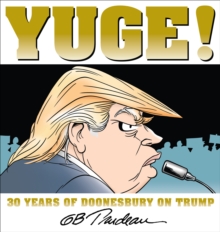 Yuge! : 30 Years of Doonesbury on Trump