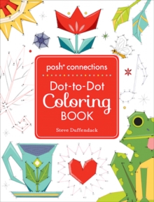 Posh Connections A Dot-to-Dot Coloring Book for Adults, Paperback Book Posh Connections A Dot-to-Dot Coloring Book for Adults, Paperback Book