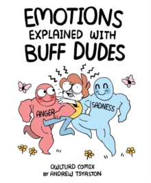 Emotions Explained with Buff Dudes : Owlturd Comix, Paperback / softback Book Emotions Explained with Buff Dudes : Owlturd Comix, Paperback / softback Book