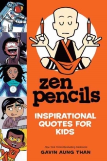 Zen Pencils--Inspirational Quotes for Kids, Paperback / softback Book Zen Pencils--Inspirational Quotes for Kids, Paperback / softback Book