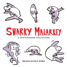 Sharky Malarkey : A Sketchshark Collection, Paperback / softback Book Sharky Malarkey : A Sketchshark Collection, Paperback / softback Book