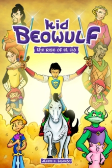 Kid Beowulf: The Rise of El Cid, Paperback / softback Book Kid Beowulf: The Rise of El Cid, Paperback / softback Book