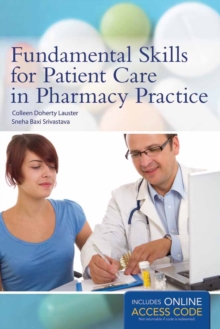 Fundamental Skills For Patient Care In Pharmacy Practice, Paperback / softback Book Fundamental Skills For Patient Care In Pharmacy Practice, Paperback / softback Book