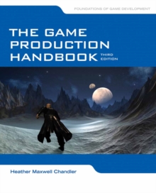 The Game Production Handbook, Paperback Book The Game Production Handbook, Paperback Book