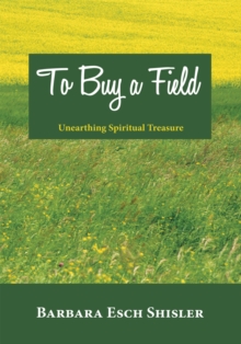 To Buy a Field : Unearthing Spiritual Treasure