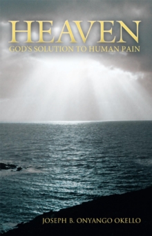 Heaven : God's Solution to Human Pain