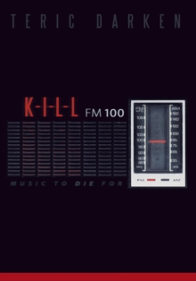 K - I - L - L Fm 100 : Music to Die For