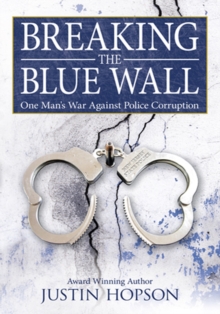 Breaking the Blue Wall : One Man's War Against Police Corruption