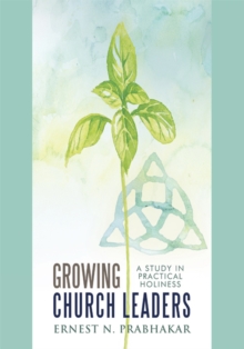 Growing Church Leaders : A Study in Practical Holiness