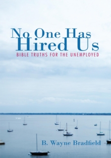 No One Has Hired Us : Bible Truths for the Unemployed