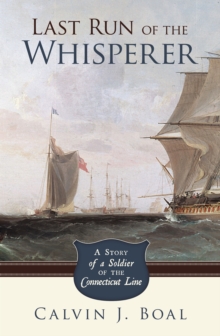 Last Run of the Whisperer : A Story of a Soldier of the Connecticut Line