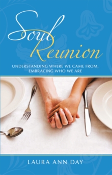 Soul Reunion : Understanding Where We Came From, Embracing Who We Are