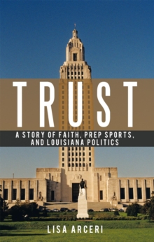 Trust : A Story of Faith, Prep Sports, and Louisiana Politics