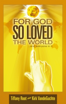 For God so Loved the World : ...And Everyone in It