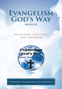 Evangelism God's Way Manual : Discipleship, Educating, and Leadership