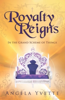 Royalty Reigns : In the Grand Scheme of Things