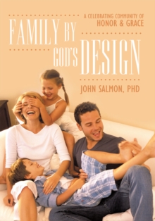 Family by God's Design : A Celebrating Community of Honor and Grace