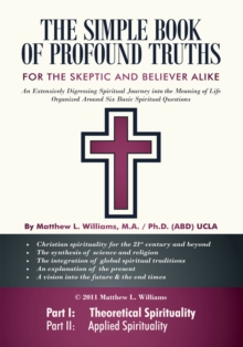 The Simple Book of Profound Truths : A Spiritual Guide for Skeptic and Believer Alike