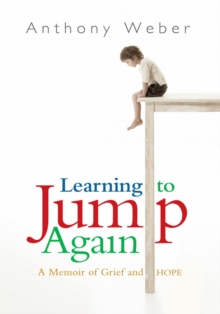 Learning to Jump Again : A Memoir of Grief and Hope