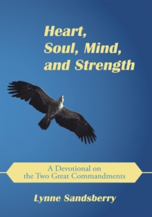 Heart, Soul, Mind, and Strength : A Devotional on the Two Great Commandments