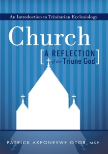 Church: a Reflection of the Triune God : An Introduction to Trinitarian Ecclesiology