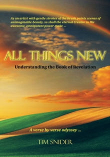 All Things New : Understanding the Book of Revelation