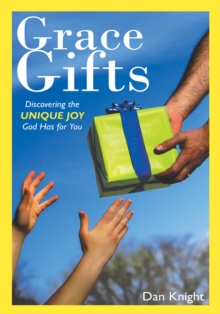 Grace Gifts : Discovering the Unique Joy God Has for You