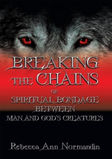 Breaking the Chains : Of Spiritual Bondage Between Man and Gods Creatures