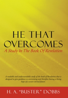 He That Overcomes : A Study in the Book of Revelation