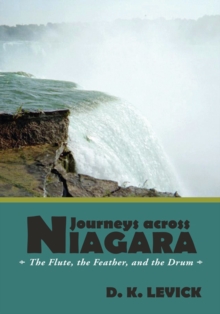 Journeys Across Niagara : The Flute, the Feather, and the Drum