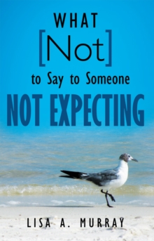 What Not to Say to Someone Not Expecting