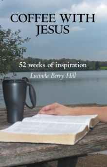 Coffee with Jesus : 52 Weeks of Inspiration