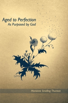 Aged to Perfection : As Purposed by God