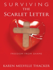 Surviving the Scarlet Letter : Freedom from Shame