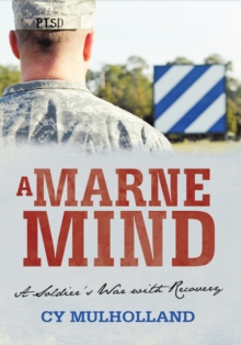 A Marne Mind : A Soldier's War with Recovery