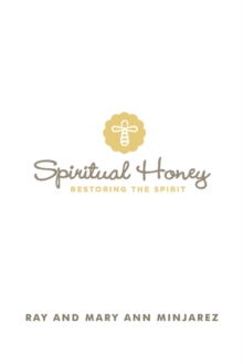 Spiritual Honey : Restoring the Spirit