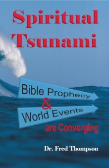 Spiritual Tsunami : Biblical Prophecy and World Events Are Converging