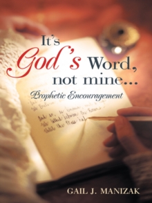 It's God's Word, Not Mine... : Prophetic Encouragement