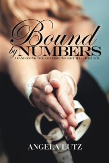 Bound by Numbers : Abandoning the Control Weight Has over You