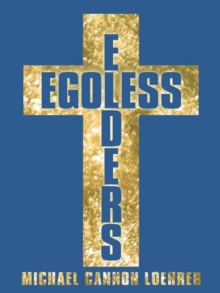 Egoless Elders : How to Cultivate Church Leaders to Handle Church Conflicts