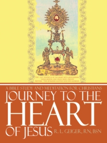 Journey to the Heart of Jesus : A Bible Study and Meditation for Christians