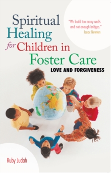 Spiritual Healing for Children in Foster Care : Love and Forgiveness