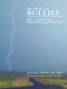 The Book on Bullies: : How to Handle Them Without Becoming One of Them