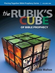 Piecing Together Bible Prophecy : Volume One: the Rubik's Cube of Bible Prophecy